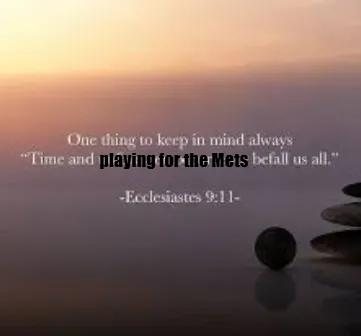 &lsquo;Time and playing for the Mets befall us all&rsquo; — Ecclesiastes 9:11 meme